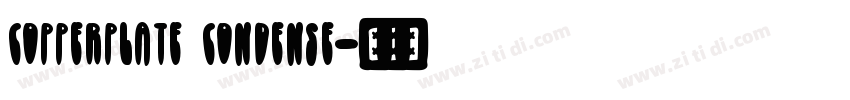 Copperplate Condense字体转换 Copperplate Condense字体转换